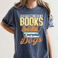 Everything I Need Is Books & Dogs Reader Book Read Reading Women's Comfort Colors T-Shirt Moss Everything I Need Is Books & Dogs Reader Book Read Reading Women's Comfort Colors T-Shirt Moss