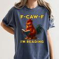 F-CAW-F I'm Reading Chicken Book Lover Introvert Meme Women's Comfort Colors T-Shirt Moss F-CAW-F I'm Reading Chicken Book Lover Introvert Meme Women's Comfort Colors T-Shirt Moss