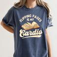 Flipping Pages Is My Cardio Book Lover Reading Bookworm Women's Comfort Colors T-Shirt Moss