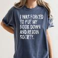 I Was Forced To Put My Book Down Book Worm Reader Women's Comfort Colors T-Shirt Moss I Was Forced To Put My Book Down Book Worm Reader Women's Comfort Colors T-Shirt Moss