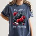 Fuck Off Im Reading Smut Books Dark Romance Book Crow F Cawf Women's Comfort Colors T-Shirt Moss Fuck Off Im Reading Smut Books Dark Romance Book Crow F Cawf Women's Comfort Colors T-Shirt Moss