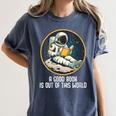 Good Book Is Out Of This World Space Reading Lover Women's Comfort Colors T-Shirt Moss Good Book Is Out Of This World Space Reading Lover Women's Comfort Colors T-Shirt Moss
