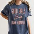 Good Girls Read Dark Romance Shirts For Women Book Lovers Women's Comfort Colors T-Shirt Moss