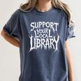 Gothic Support Your Local Library Lovers Book Women's Comfort Colors T-Shirt Moss