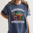 Happiness More Books Read Reading Librarian Men Women Kids Women's Comfort Colors T-Shirt Moss