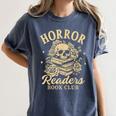Horror Reading Spooky Vibes Bookish Horror Readers Book Club Women's Comfort Colors T-Shirt Moss Horror Reading Spooky Vibes Bookish Horror Readers Book Club Women's Comfort Colors T-Shirt Moss