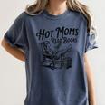 Hot Moms Read Books For Moms Book Lover Women's Comfort Colors T-Shirt Moss Hot Moms Read Books For Moms Book Lover Women's Comfort Colors T-Shirt Moss