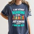 Humor Book Reader A Day Without Reading Is Like Women's Comfort Colors T-Shirt Moss Humor Book Reader A Day Without Reading Is Like Women's Comfort Colors T-Shirt Moss