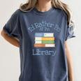 I'd Rather Be At The Library Book Lover Loves Books Women's Comfort Colors T-Shirt Moss I'd Rather Be At The Library Book Lover Loves Books Women's Comfort Colors T-Shirt Moss