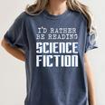 I'd Rather Be Reading Science Fiction Sci Fi Book Reader Women's Comfort Colors T-Shirt Moss