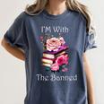 I'm With The Banned Books Bold Statement Against Censorshi Women's Comfort Colors T-Shirt Moss