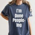 I'm Done People-Ing Introvert Humor Sarcastic Gamer Jokes Women's Comfort Colors T-Shirt Moss
