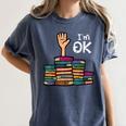 I'm Ok Read Book Reading Librarian Teacher Men Women Women's Comfort Colors T-Shirt Moss