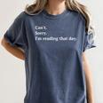 I'm Reading That Day For Book Lovers And Readers Women's Comfort Colors T-Shirt Moss I'm Reading That Day For Book Lovers And Readers Women's Comfort Colors T-Shirt Moss