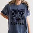 Instant Writer Just Add Coffee Author Book Writing Books Women's Comfort Colors T-Shirt Moss Instant Writer Just Add Coffee Author Book Writing Books Women's Comfort Colors T-Shirt Moss