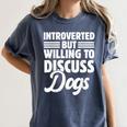 Introverted But Willing To Discuss Dogs Introverts Women's Comfort Colors T-Shirt Moss