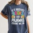 If It Involves Books And Pajamas Count Me In Women's Comfort Colors T-Shirt Moss If It Involves Books And Pajamas Count Me In Women's Comfort Colors T-Shirt Moss