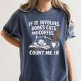 If It Involves Cats Books Coffee Introvert Pet Lover Women's Comfort Colors T-Shirt Moss If It Involves Cats Books Coffee Introvert Pet Lover Women's Comfort Colors T-Shirt Moss