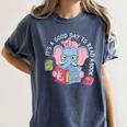 Its A Good Day To Read A Book Cute Elephant And Pig Edition Women's Comfort Colors T-Shirt Moss