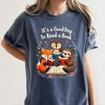 Its A Good Day To Read Book Cute Fox Sloth Owl Novel Reading Women's Comfort Colors T-Shirt Moss Its A Good Day To Read Book Cute Fox Sloth Owl Novel Reading Women's Comfort Colors T-Shirt Moss