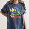 It's a Good Day To Read A Book Lovers Men Women Kids Women's Comfort Colors T-Shirt Moss It's a Good Day To Read A Book Lovers Men Women Kids Women's Comfort Colors T-Shirt Moss