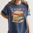 Its Okay Not To Be Okay Mental Health Awareness Floral Books Women's Comfort Colors T-Shirt Moss Its Okay Not To Be Okay Mental Health Awareness Floral Books Women's Comfort Colors T-Shirt Moss