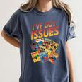 I'Ve Got Issues Comic Book Collecting Women's Comfort Colors T-Shirt Moss