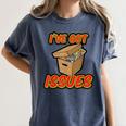 I'Ve Got Issues Comic Collector Comic Books Hobby Women's Comfort Colors T-Shirt Moss