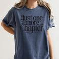 Just One More Chapter Book Lover Quote Reading Women's Comfort Colors T-Shirt Moss Just One More Chapter Book Lover Quote Reading Women's Comfort Colors T-Shirt Moss