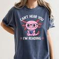 Kawaii Axolotl Can't Hear You I'm Reading Book Lover Women's Comfort Colors T-Shirt Moss