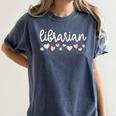 Librarian Valentines Day Daisy School Library Book Lover Premium Women's Comfort Colors T-Shirt Moss Librarian Valentines Day Daisy School Library Book Lover Premium Women's Comfort Colors T-Shirt Moss
