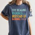 Library Advocacy Try Reading Books Instead Of Banning Them Women's Comfort Colors T-Shirt Moss