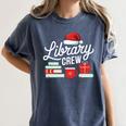 Library Crew Book Lovers Librarian Xmas Holiday Christmas Women's Comfort Colors T-Shirt Moss Library Crew Book Lovers Librarian Xmas Holiday Christmas Women's Comfort Colors T-Shirt Moss