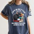 Life Is Better With Books Cats & Coffee Librarian Book Lover Women's Comfort Colors T-Shirt Moss Life Is Better With Books Cats & Coffee Librarian Book Lover Women's Comfort Colors T-Shirt Moss