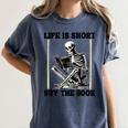 Life Is Short Buy The Book Skeleton Book Lover Reading Women's Comfort Colors T-Shirt Moss Life Is Short Buy The Book Skeleton Book Lover Reading Women's Comfort Colors T-Shirt Moss