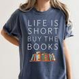 Life Is Short Buy Books Quote For Bookworms Women's Comfort Colors T-Shirt Moss