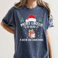 Most Likely To Read A Book On Christmas Love Reading Books Women's Comfort Colors T-Shirt Moss Most Likely To Read A Book On Christmas Love Reading Books Women's Comfort Colors T-Shirt Moss