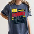 You Literally Mean Figuratively Grammar Teacher Book Writers Women's Comfort Colors T-Shirt Moss You Literally Mean Figuratively Grammar Teacher Book Writers Women's Comfort Colors T-Shirt Moss