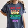 Live Life Like A Book Florida Would Ban Gay Rights LGBTQ Women's Comfort Colors T-Shirt Moss Live Life Like A Book Florida Would Ban Gay Rights LGBTQ Women's Comfort Colors T-Shirt Moss