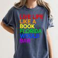 Live Life Like A Book Florida Would Ban LGBTQ Pride Equality Women's Comfort Colors T-Shirt Moss