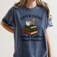 Love God Drink Coffee Read Books Lovers Jesus And Coffee Women's Comfort Colors T-Shirt Moss