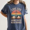 Love God Drink Coffee Read Books Women's Comfort Colors T-Shirt Moss Love God Drink Coffee Read Books Women's Comfort Colors T-Shirt Moss