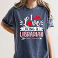 I Love Being A Librarian Library Book Valentine's Day Women's Comfort Colors T-Shirt Moss