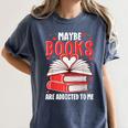 Maybe Books Are Addicted To Me Reading Present Women's Comfort Colors T-Shirt Moss