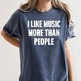 I Like Music More Than People For Introverts Women's Comfort Colors T-Shirt Moss