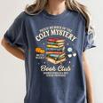 Mystery Book Reader Member Of The Cozy Mystery Book Club Women's Comfort Colors T-Shirt Moss Mystery Book Reader Member Of The Cozy Mystery Book Club Women's Comfort Colors T-Shirt Moss