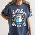 I Have No Control On A Cruise They Book Themselves Cruise Women's Comfort Colors T-Shirt Moss I Have No Control On A Cruise They Book Themselves Cruise Women's Comfort Colors T-Shirt Moss