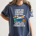 I Have No Cruise Control-It's Like They Book Themselves Women's Comfort Colors T-Shirt Moss