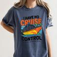 I Have No Cruise Trip Control They Book Themselves Women's Comfort Colors T-Shirt Moss