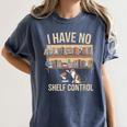 I Have No Shelf Control Book Lover Bookworms Women's Comfort Colors T-Shirt Moss